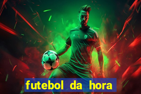 futebol da hora 3.7 ao vivo