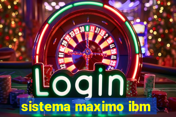 sistema maximo ibm