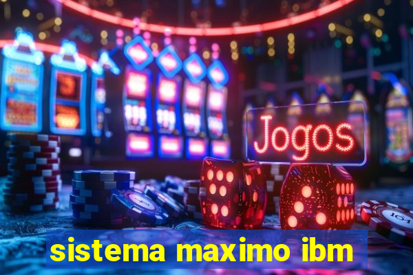 sistema maximo ibm