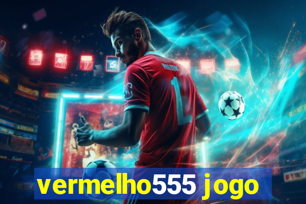 vermelho555 jogo