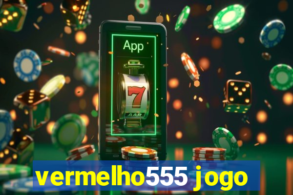 vermelho555 jogo