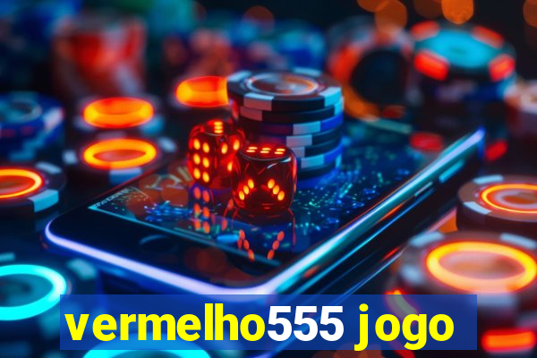 vermelho555 jogo