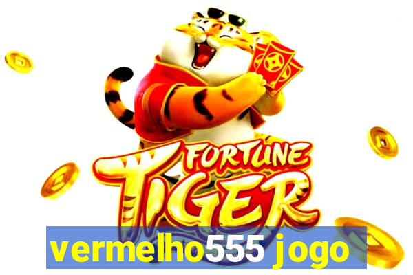 vermelho555 jogo