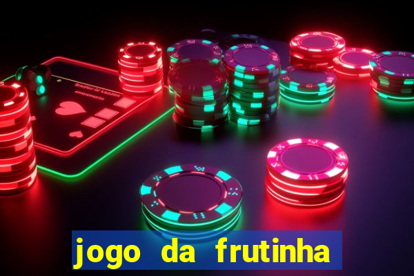 jogo da frutinha da dinheiro