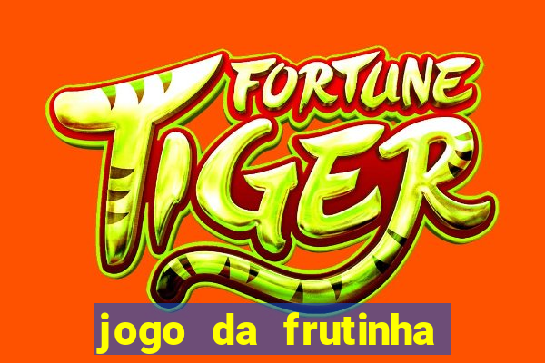 jogo da frutinha da dinheiro