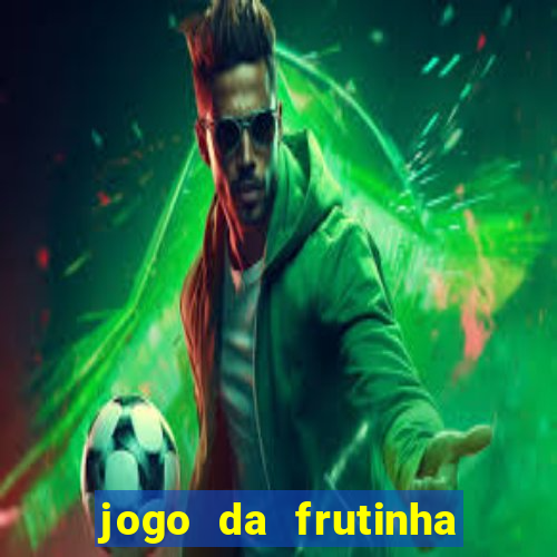 jogo da frutinha da dinheiro