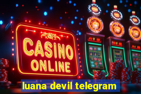 luana devil telegram