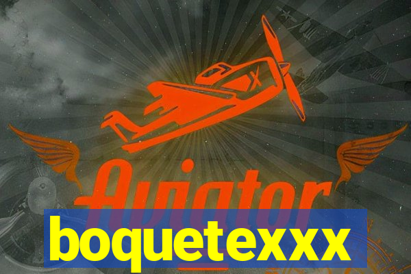 boquetexxx