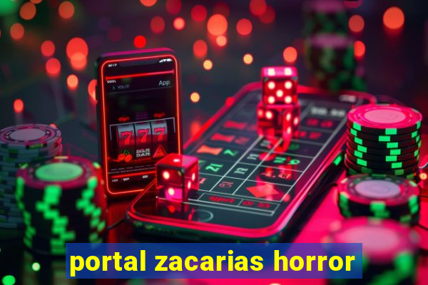 portal zacarias horror