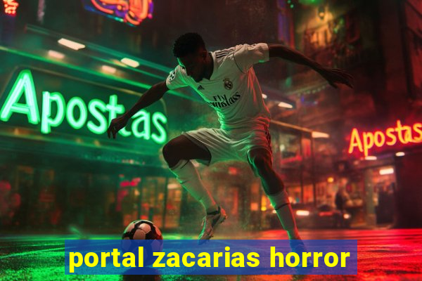 portal zacarias horror