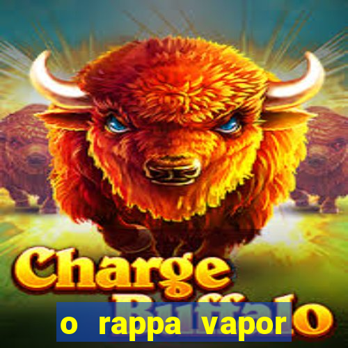 o rappa vapor barato letra