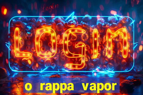 o rappa vapor barato letra