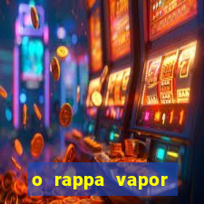 o rappa vapor barato letra