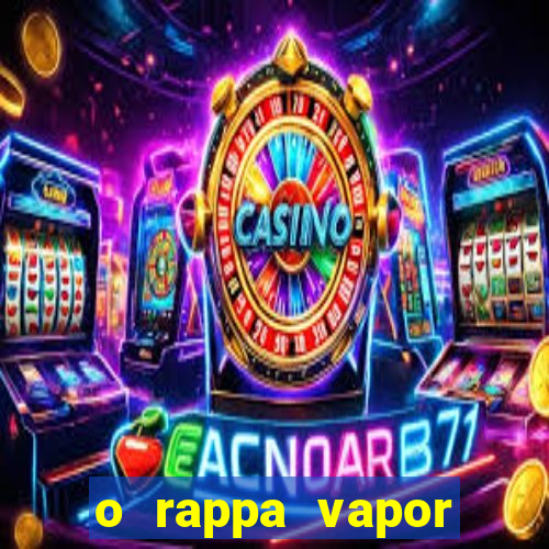 o rappa vapor barato letra