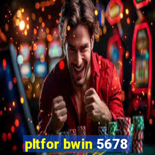 pltfor bwin 5678