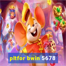 pltfor bwin 5678