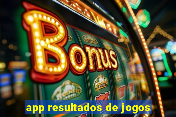 app resultados de jogos