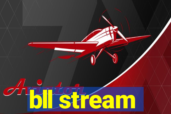 bll stream