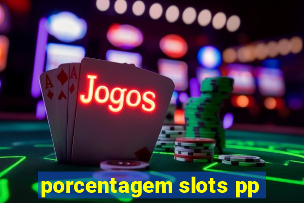 porcentagem slots pp