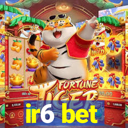 ir6 bet