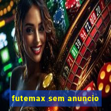 futemax sem anuncio