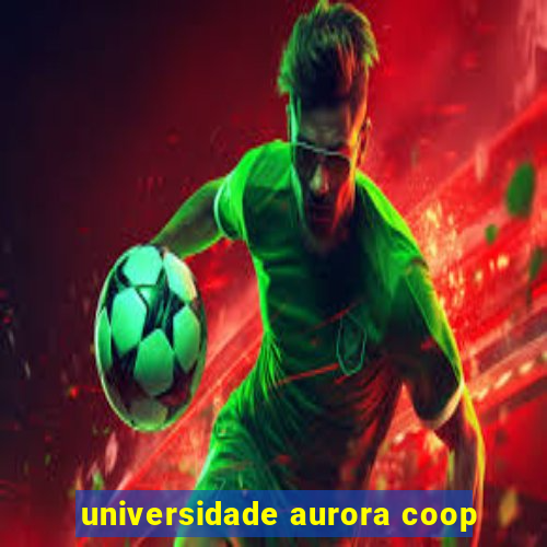 universidade aurora coop