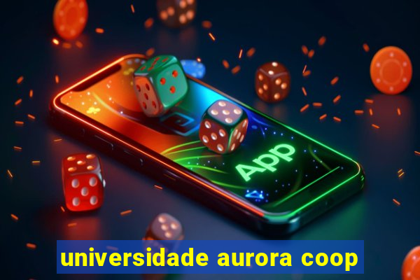 universidade aurora coop