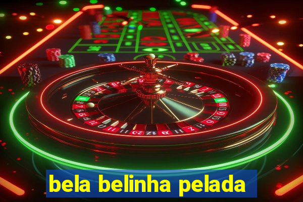 bela belinha pelada