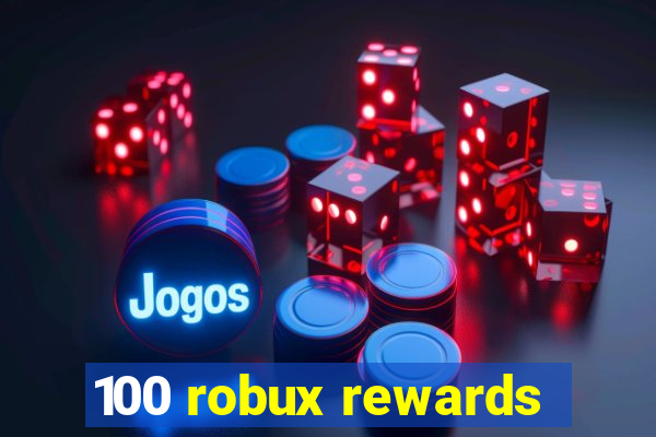 100 robux rewards