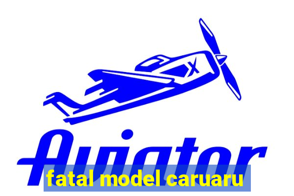 fatal model caruaru