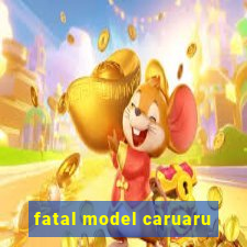 fatal model caruaru