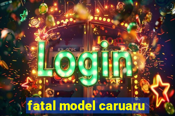 fatal model caruaru