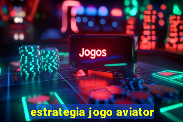 estrategia jogo aviator