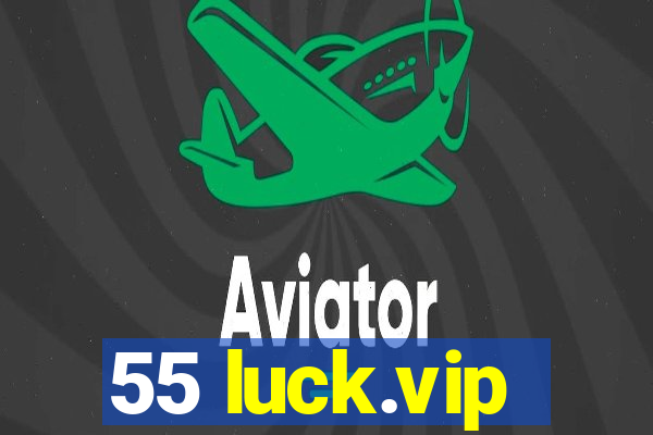 55 luck.vip