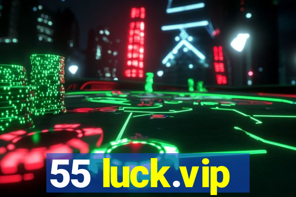 55 luck.vip