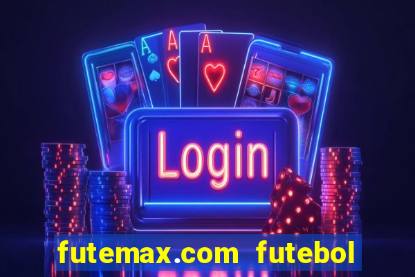 futemax.com futebol ao vivo