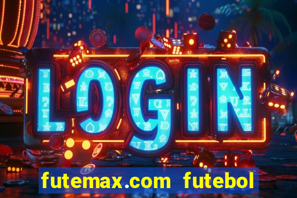 futemax.com futebol ao vivo