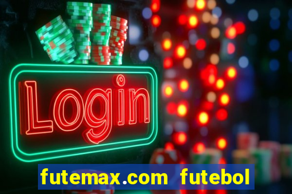 futemax.com futebol ao vivo