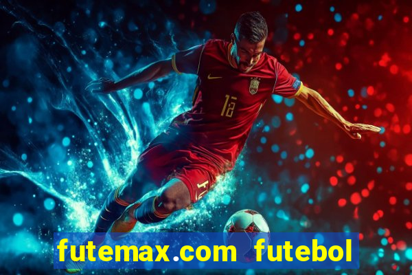 futemax.com futebol ao vivo