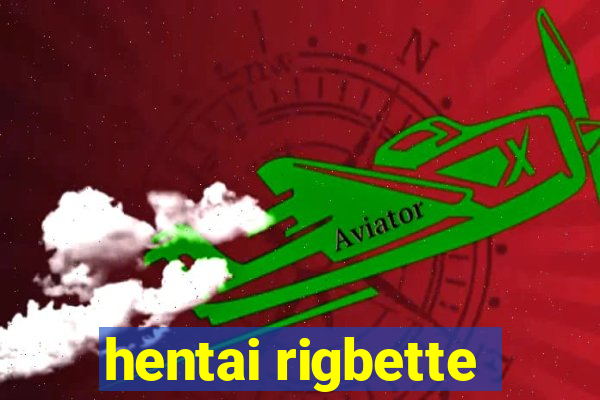 hentai rigbette