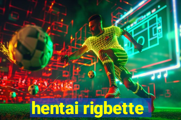 hentai rigbette