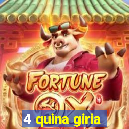 4 quina giria