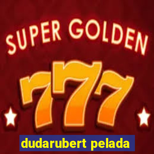 dudarubert pelada