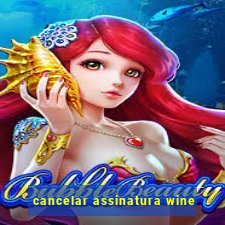 cancelar assinatura wine