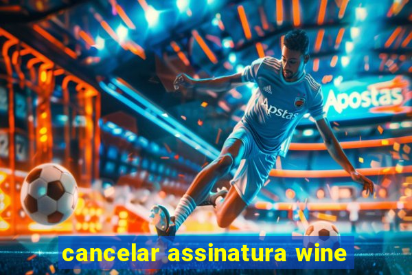 cancelar assinatura wine