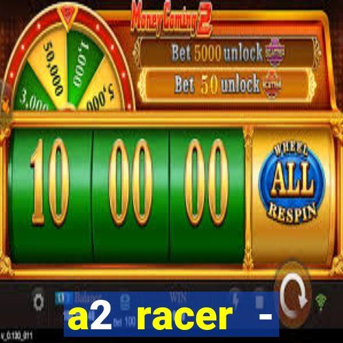 a2 racer - riscando o asfalto assistir