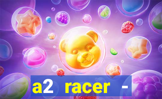 a2 racer - riscando o asfalto assistir