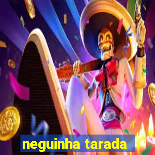 neguinha tarada