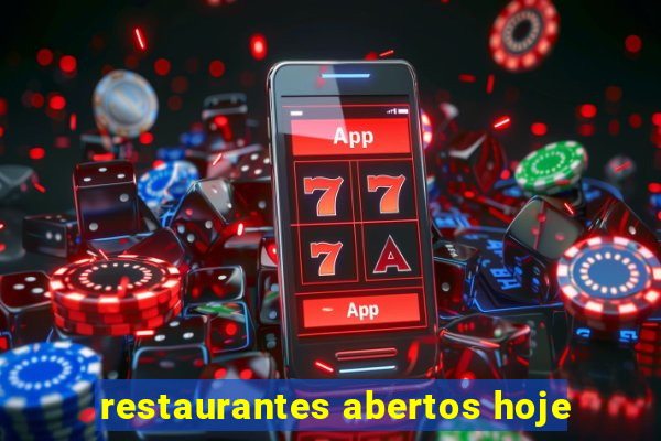 restaurantes abertos hoje