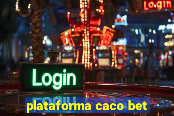 plataforma caco bet